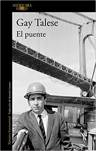 El puente/The Bridge: The Building of the Verrazano - Narrows Bridge by Gay Talese (Junio 26, 2018) - libros en español - librosinespanol.com 