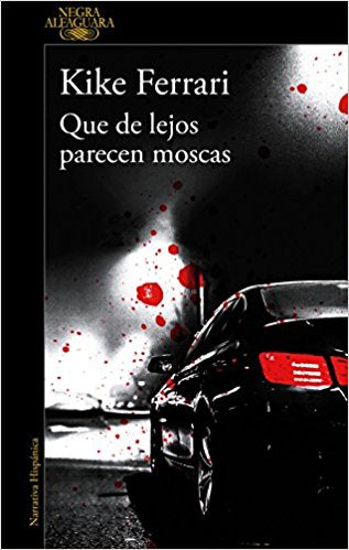 Que de lejos parecen moscas / They Look Like Flies From Afar by Kike Ferrari (Abril 24, 2018) - libros en español - librosinespanol.com 