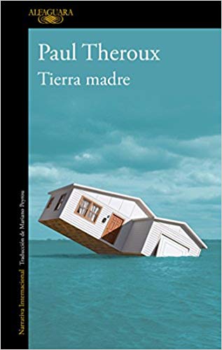 Tierra madre / Mother Land by Paul Theroux (Agosto 21, 2018) - libros en español - librosinespanol.com 