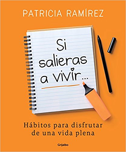 Si salieras a vivir... / If You Went Out and Lived by Patricia Ramirez (Mayo 29, 2018) - libros en español - librosinespanol.com 