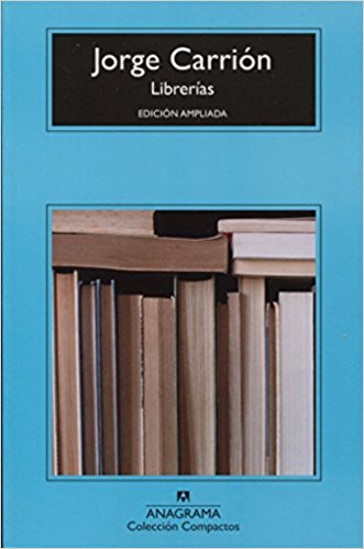 Librerias by Jorge Carrion (Mayo 31, 2017) - libros en español - librosinespanol.com 