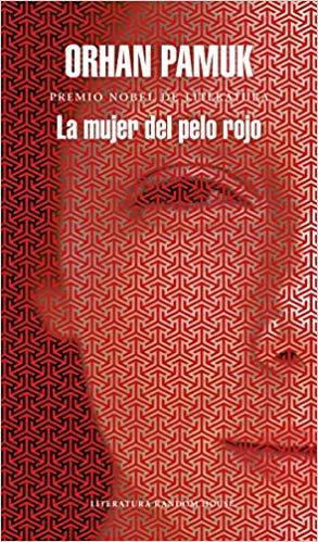 La mujer del pelo rojo / The Red - Haired Woman by Orhan Pamuk (Junio 26, 2018) - libros en español - librosinespanol.com 