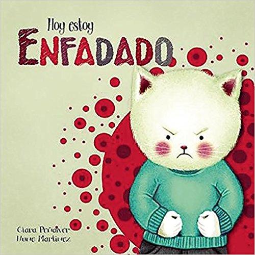 Hoy estoy... Enfadado by Clara Penalver, Nune Martinez (Octubre 13, 2016) - libros en español - librosinespanol.com 