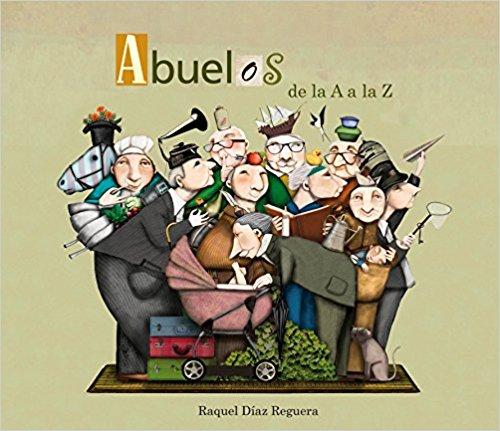 Abuelos de la A a la Z / Grandfather's From A to Z by Raquel Diaz Reguera, Yordi Rosado (Septiembre 27, 2016) - libros en español - librosinespanol.com 
