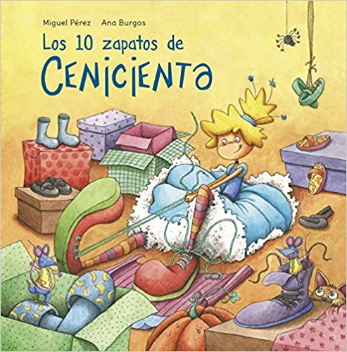 Los 10 zapatos de Cenicienta / Cinderella's 10 Shoes by Miguel Perez (Septiembre 27, 2016) - libros en español - librosinespanol.com 