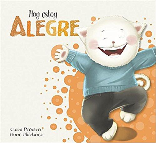 Hoy estoy... Alegre / Today I Feel Happy by Clara Penalver (Junio 28, 2016) - libros en español - librosinespanol.com 