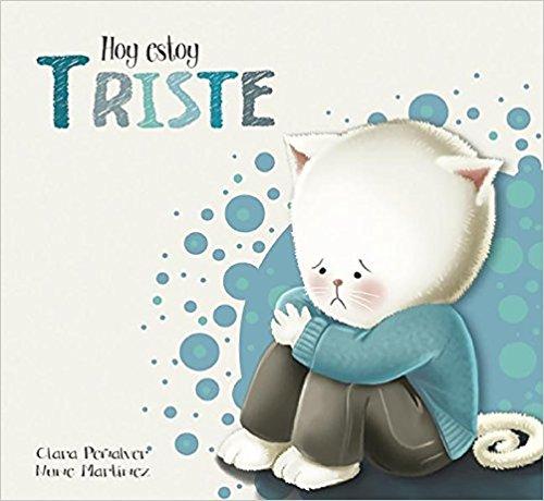 Hoy estoy... Triste / Today I Feel Sad by Clara Penalver (Junio 28, 2016) - libros en español - librosinespanol.com 