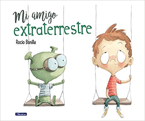 Mi amigo extraterrestre/My Alien Friend by Rocio Bonilla (Julio 25, 2017) - libros en español - librosinespanol.com 