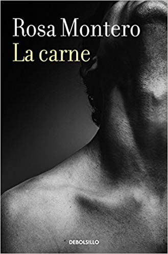 La carne / Flesh by Rosa Montero (Agosto 21, 2018) - libros en español - librosinespanol.com 