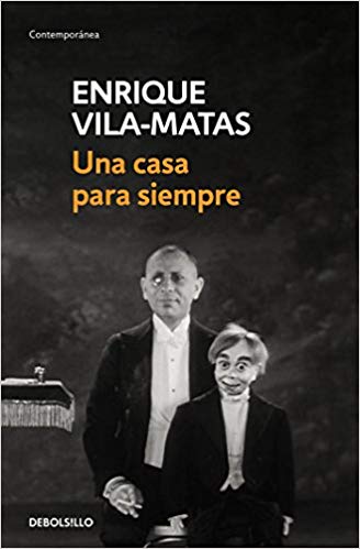 Una casa para siempre / A Home Forever by Enrique Vila-Matas (Agosto 21, 2018) - libros en español - librosinespanol.com 