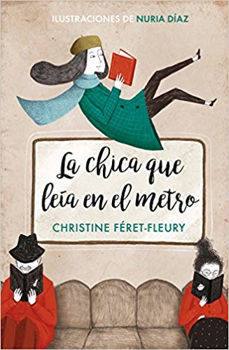 La chica que leía en el metro / The Girl Who Read on the Metro by Christine Feret-Fleury (Abril 24, 2018) - libros en español - librosinespanol.com 