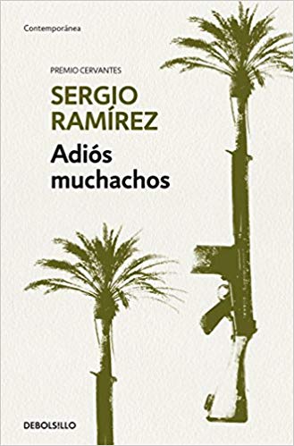 Adiós muchachos / Goodbye, Fellows by Sergio Ramirez (Agosto 21, 2018) - libros en español - librosinespanol.com 