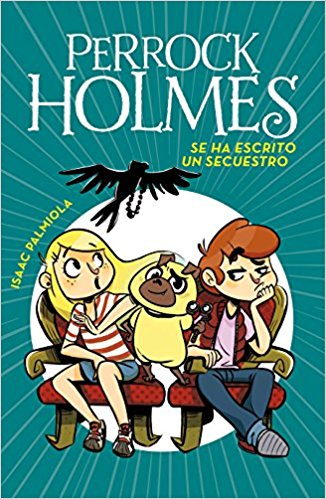 Se ha escrito un secuestro /A Kidnapping Is Written (Perrock Holmes) by Isaac Palmiola (Abril 24, 2018) - libros en español - librosinespanol.com 