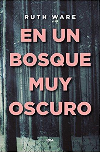 En un bosque muy oscuro by Ruth Ware (Septiembre 29, 2017) - libros en español - librosinespanol.com 