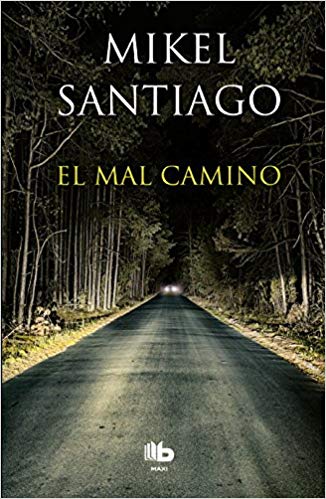 El mal camino / The Wrong Way by Mikel Santiago (Agosto 21, 2018) - libros en español - librosinespanol.com 