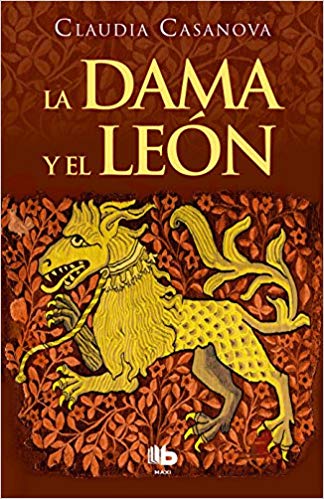 La dama y el león / The Lady and the Lion by Claudia Casanova (Julio 31, 2018) - libros en español - librosinespanol.com 