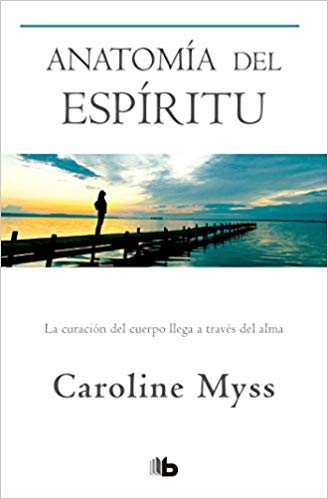 Anatomía del espíritu / Anatomy of the Spirit by Caroline Myss (Agosto 21, 2018) - libros en español - librosinespanol.com 