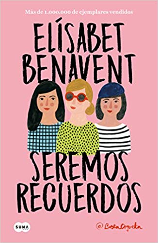 Seremos recuerdos / We Will Become Memories (Canciones y recuerdos) by Elisabet Benavent (Agosto 21, 2018) - libros en español - librosinespanol.com 