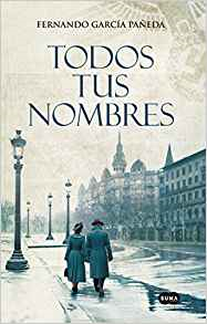 Todos tus nombres / All Your Names by Fernando Garcia Paneda (Agosto 21, 2018) - libros en español - librosinespanol.com 