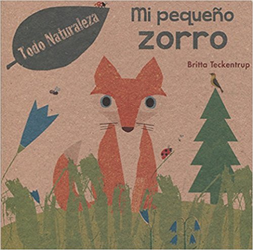Mi pequeno zorro by Britta Teckentrup (Enero 31, 2018) - libros en español - librosinespanol.com 