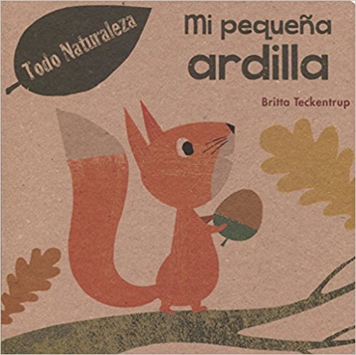 Mi pequena ardilla by Britta Teckentrup (Enero 31, 2018) - libros en español - librosinespanol.com 