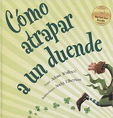 Cómo atrapar a un duende by Adam Wallace (Diciembre 15, 2017) - libros en español - librosinespanol.com 