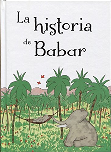 La historia de Babar by Jean de Brunhoff (Enero 31, 2018) - libros en español - librosinespanol.com 
