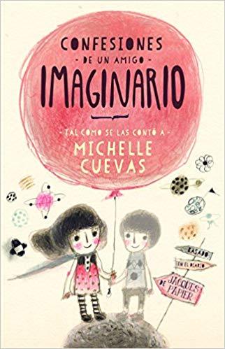 Confesiones de un amigo imaginario by Michelle Cuevas (June 15, 2017) - libros en español - librosinespanol.com 