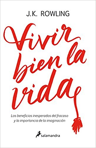 Vivir bien la vida by J. K. Rowling (Abril 30, 2018) - libros en español - librosinespanol.com 