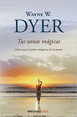 Tus zonas mágicas / Real Magic by Wayne W. Dyer (Julio 31, 2018) - libros en español - librosinespanol.com 