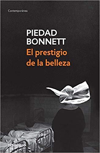 El prestigio de la belleza / Beauty's Prestige by Piedad Bonnett (Julio 31, 2018) - libros en español - librosinespanol.com 