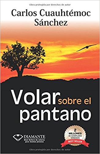 Volar Sobre el Pantano by Carlos Cuauhtemoc Sanchez (2004) - libros en español - librosinespanol.com 