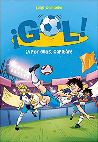 ¡A por ellos, capitán!/ Go Get Them, Captain! (¡Gol!) by Luigi Garlando (Marzo 28, 2017) - libros en español - librosinespanol.com 