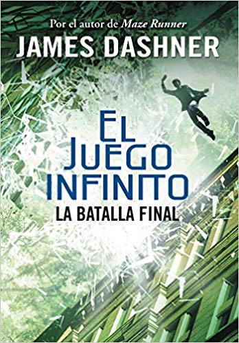 La batalla final (El juego infinito 3) / The Game of Lives (The Mortality Doctrine, Book Three) by James Dashner (Octubre 25, 2016) - libros en español - librosinespanol.com 