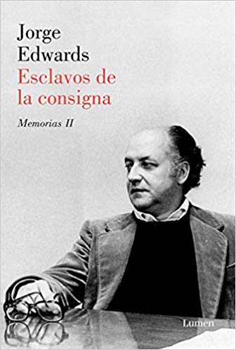 Esclavos de la consigna by Jorge Edwards (Enero 22, 2019) - libros en español - librosinespanol.com 