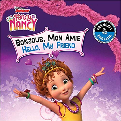 Hello, My Friend / Bonjour, Mon Amie (English-French) (Disney Fancy Nancy) (Disney Bilingual) by Carol Stein, Camille Roche (Enero 1, 2019) - libros en español - librosinespanol.com 