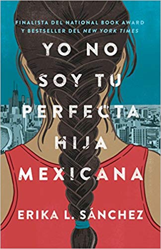 Yo no soy tu perfecta hija mexicana by Erika L. Sánchez (Octubre 16, 2018) - libros en español - librosinespanol.com 