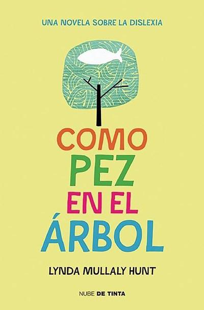Como pez en el árbol / Fish in a Tree by Lynda Mullaly Hunt (Febrero 23, 2016) - libros en español - librosinespanol.com 