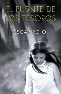 El puente de los tesoros / The Bridge of Treasures by Oscar Rojo (Marzo 27, 2018) - libros en español - librosinespanol.com 