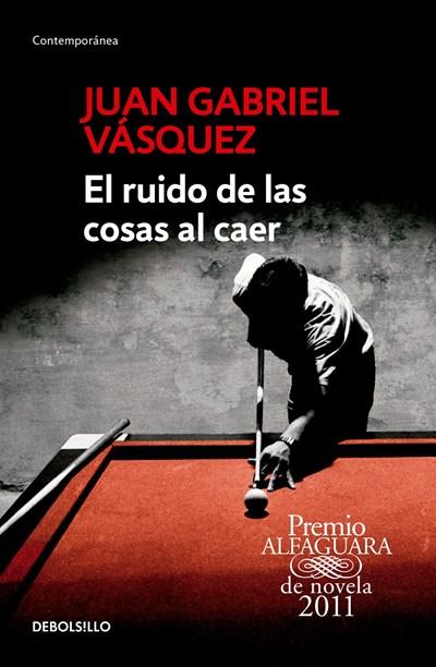 El ruido de las cosas al caer / The Sound of Things Falling by Juan Gabriel Vasquez (Diciembre 29, 2015) - libros en español - librosinespanol.com 