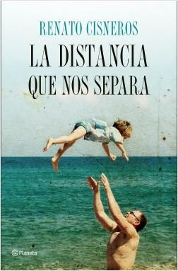 La distancia que nos separa by Renato Cisneros (Mayo 31, 2016) - libros en español - librosinespanol.com 