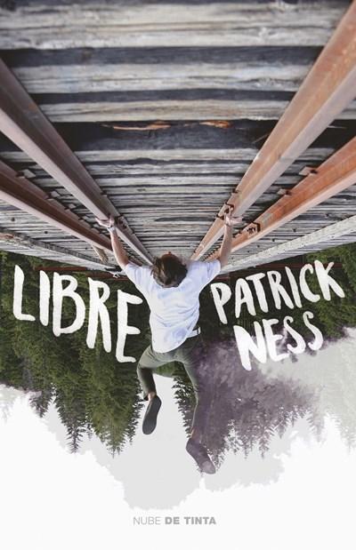 Libre (Release) by Patrick Ness (Febrero 27, 2018) - libros en español - librosinespanol.com 