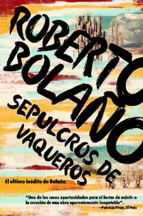 Sepulcros de vaqueros by Roberto Bolaño (Febrero 13, 2018) - libros en español - librosinespanol.com 