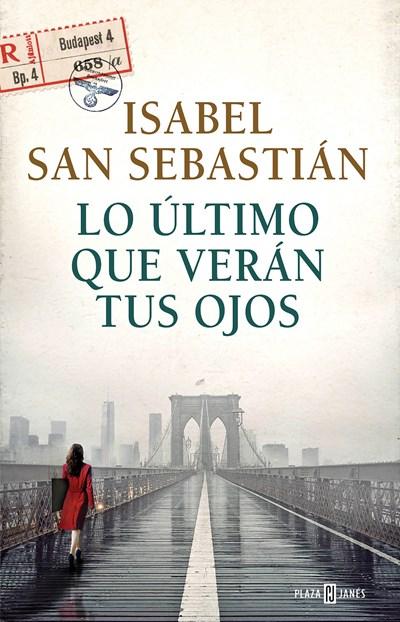 Lo último que verán tus ojos by Isabel San Sebastian (Enero 31, 2017) - libros en español - librosinespanol.com 