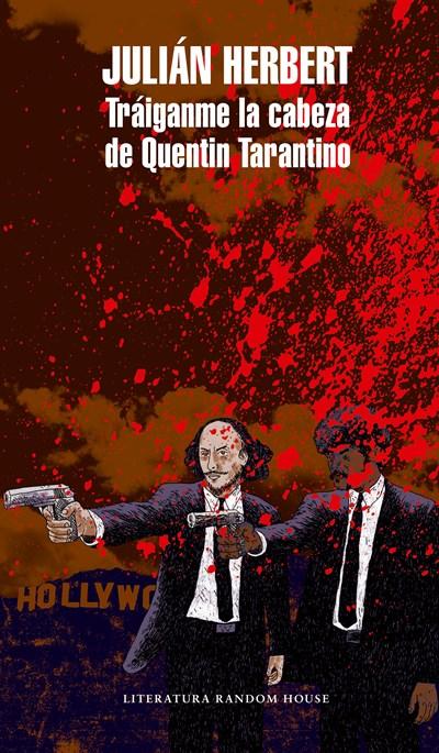 Tráiganme la cabeza de Quentin Tarantino / Bring Me Quentin Tarantino's Head by Julian Herbert (Enero 30, 2018) - libros en español - librosinespanol.com 