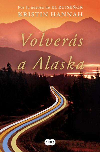 Volverás a Alaska / The Great Alone by Kristin Hannah (Marzo 27, 2018) - libros en español - librosinespanol.com 