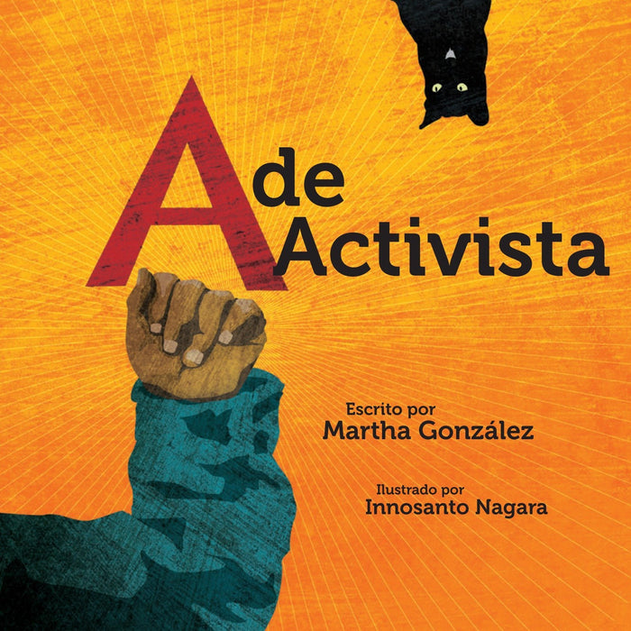 A de activista by Martha E. Gonzalez (Autor),‎ Innosanto Nagara (Octubre 28, 2014) - libros en español - librosinespanol.com 