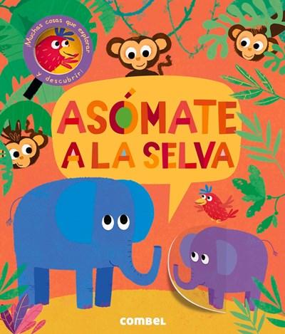 Asómate a la selva by Jonathan Litton (Autor),‎ Kasia Nowowiejska (Noviembre 1, 2017) - libros en español - librosinespanol.com 