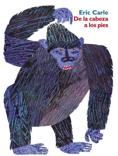De La Cabeza a Los Pies: Head to Toe by Eric Carle (Febrero 18, 2003) - libros en español - librosinespanol.com 