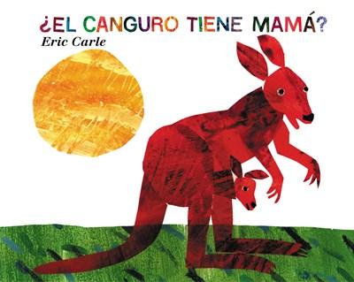 ¿El Canguro Tiene Mamá? (Does a Kangaroo Have a Mother Too?, Spanish Language Edition) by Eric Carle (Marzo 26, 2002) - libros en español - librosinespanol.com 